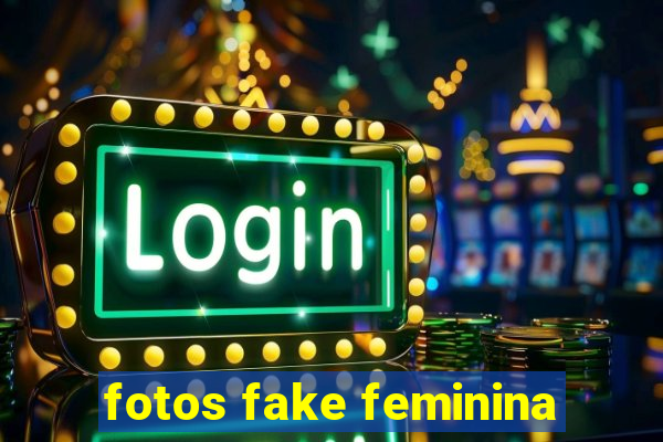 fotos fake feminina